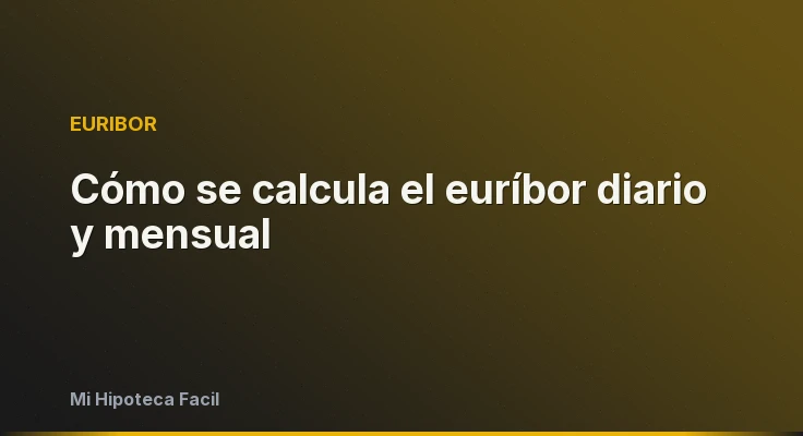 Cómo se calcula el euríbor diario y mensual