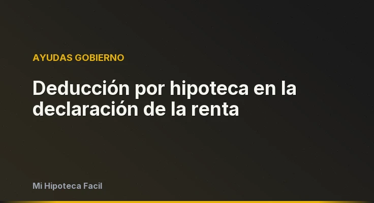 Deducción por hipoteca en la declaración de la renta