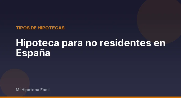 Hipoteca para no residentes en España