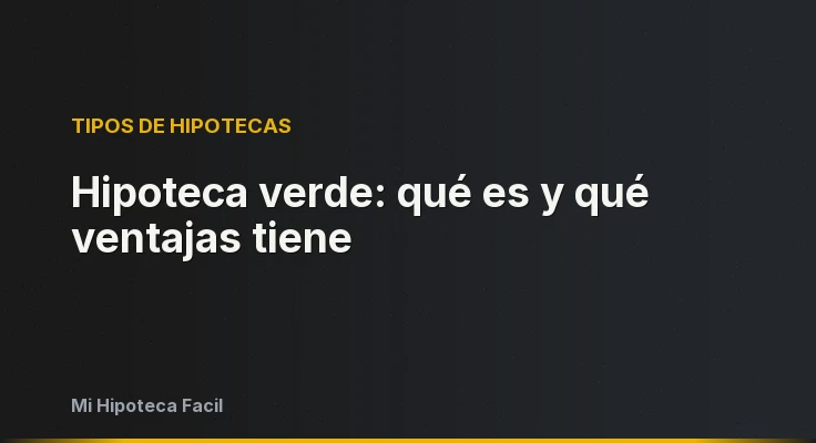 Hipoteca verde: qué es y qué ventajas tiene