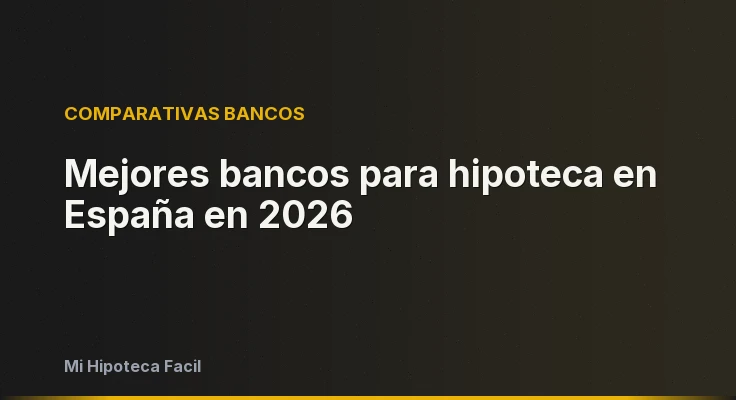 Mejores bancos para hipoteca en España en 2026
