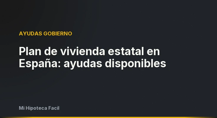 Plan de vivienda estatal en España: ayudas disponibles